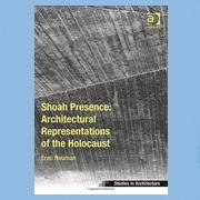 Shoah presence : architectural representations of the Holocaust