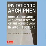 Invitation to ArchiPhen : some approaches and interpretations of phenomenology in architecture